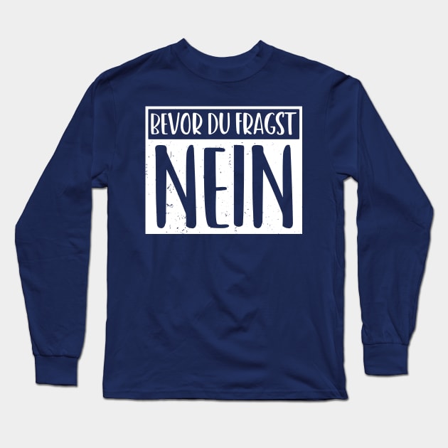 bevor du fragst nein  funny saying lustige Sprüche Long Sleeve T-Shirt by Gaming champion